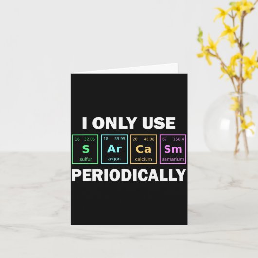 I Only Use Sarcasm Periodically Funny Chemistry St カード (黄色い花)
