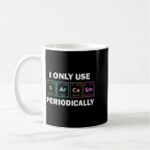 I Only Use Sarcasm Periodically Funny Chemistry St コーヒーマグカップ (左)