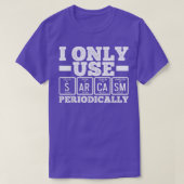 I Only Use Sarcasm Periodically Humor Science Nerd Tシャツ (デザイン正面)