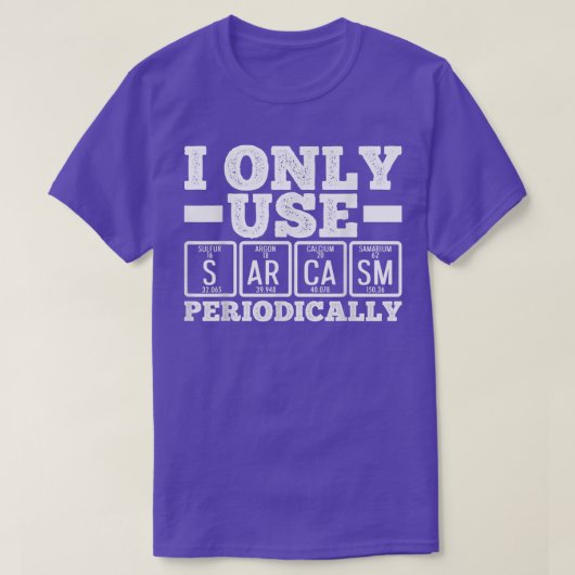 I Only Use Sarcasm Periodically Humor Science Nerd Tシャツ (デザイン正面)