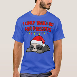 I only wake up for presents Christmas sloth Tシャツ