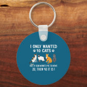 I Only Wanted 10 Cats - Pets Funny Cats Quote Humo キーホルダー (正面)
