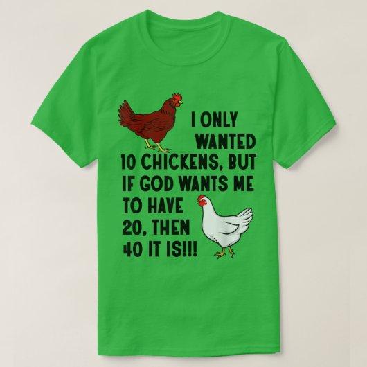 I Only Wanted 10 Chickens Crazy Chicken Farmer Tシャツ (デザイン正面)