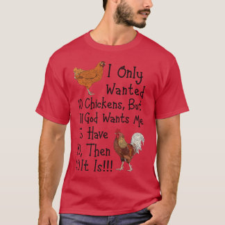 I Only Wanted 10 Chickens Funny Chicken Farmer Tシャツ