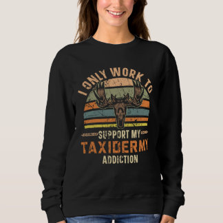 I Only Work To Support My Taxidermy Addiction Taxi スウェットシャツ