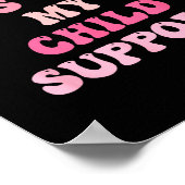 I Paid For This With My Child Suprt Design  ポスター (角)