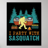I Party With Sasquatch Bigfoot Camping Funny Gift ポスター (正面)