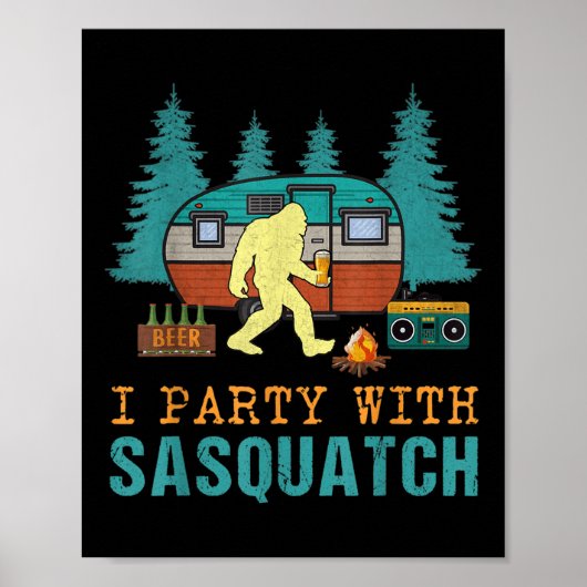 I Party With Sasquatch Bigfoot Camping Funny Gift ポスター (正面)