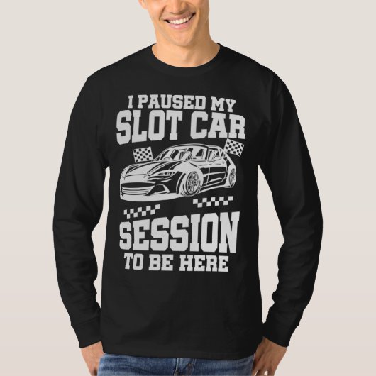 I Pause My Slot Car Session Tシャツ (正面)