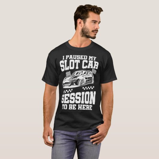 I Pause My Slot Car Session Tシャツ (正面フル)