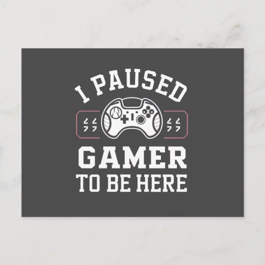 I Paused Gamer To Be Here Quote Design ポストカード (正面)