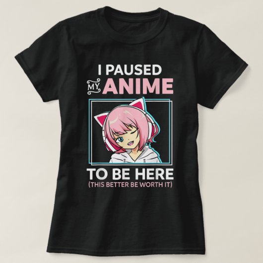 I Paused My Anime Funny Otaku Design Tシャツ (デザイン正面)