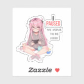 I paused my anime to be here.  シール (シート)