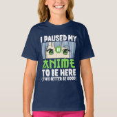 I Paused my Anime to be here Funny Anime Fan Tシャツ (正面)