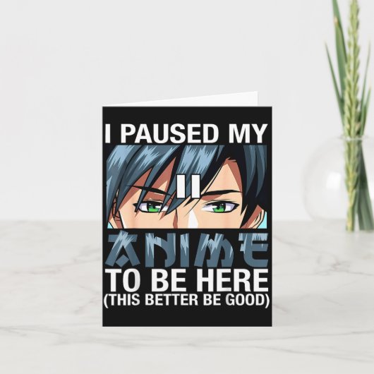 I Paused My Anime To Be Here Japan Kawaii Anime Me カード (正面)