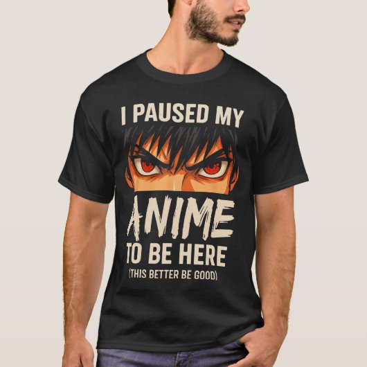 I Paused My Anime to Be Here Japan Kawaii Anime Tシャツ (正面)