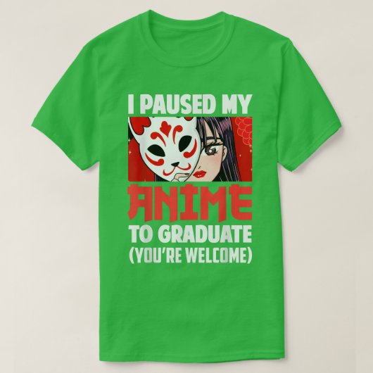 I Paused My Anime To Graduate Class Of 2022 Funny  Tシャツ (デザイン正面)