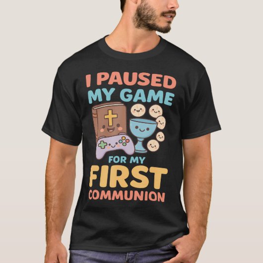 I Paused My Game For My First Communion Video Game Tシャツ (正面)