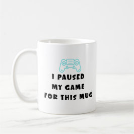 I Paused My Game For This Mug Funny Gamer Coffee コーヒーマグカップ