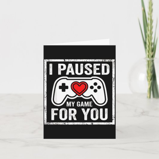 I Paused My Game For You Funny Gaming Valentine Co カード (正面)