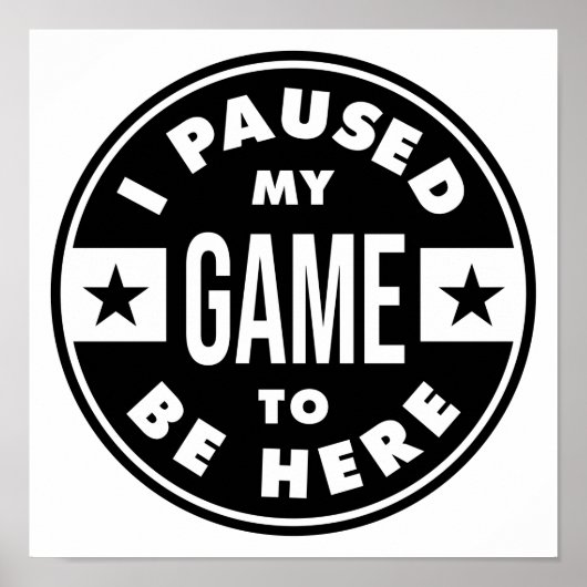 i paused my game to be here ポスター (正面)