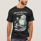 I Paused My Game To Be Here Funny Retro Tシャツ (正面)
