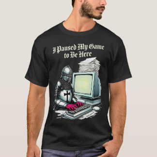 I Paused My Game To Be Here Funny Retro Tシャツ