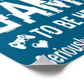 I Paused My Game To Be Here Funny Sarcastic Gamer  ポスター (角)