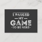 I Paused My Game to Be Here Graphic  Sarcastic Fun 名刺 (正面)