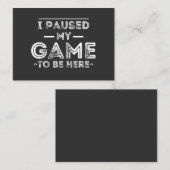 I Paused My Game to Be Here Graphic Sarcastic Fun 名刺 (正面/裏面)