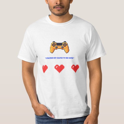 "I Paused My Game To Be Here" Retro Pixel Gamer Tシャツ (正面)