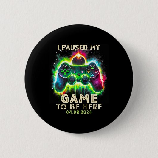I Paused My Game To Be Here Total Solar Eclipse 20 缶バッジ (正面)