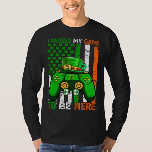 I Paused My Game To Be Here Video Game Flag St Pat Tシャツ (正面)