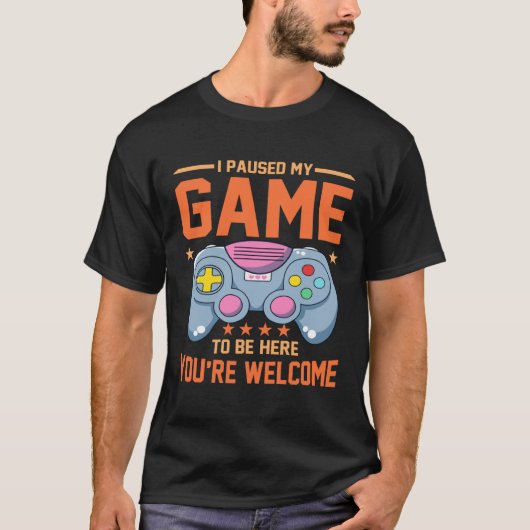 I Paused My Game To Be Here You re Welcome Retro G Tシャツ (正面)