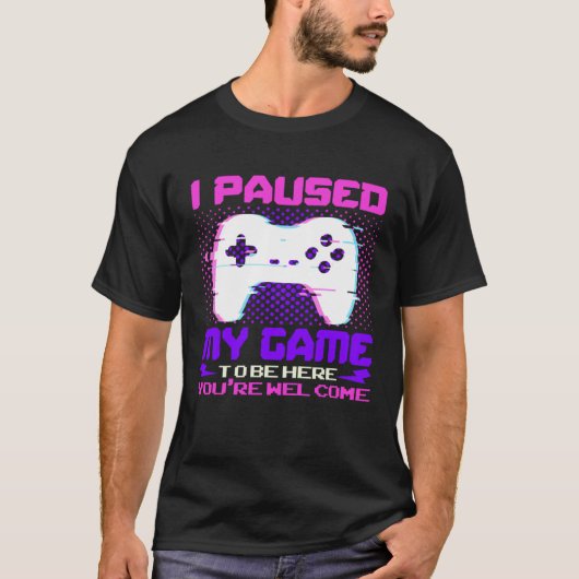 I Paused My Game To Be Here You re Welcome Retro G Tシャツ (正面)
