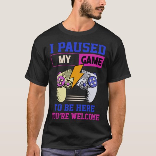 I Paused My Game To Be Here You re Welcome Retro G Tシャツ (正面)