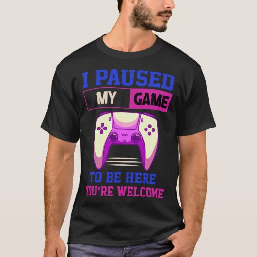 I Paused My Game To Be Here You re Welcome Retro G Tシャツ (正面)