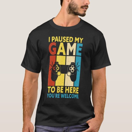 I Paused My Game To Be Here You're Welcome Retro G Tシャツ (正面)