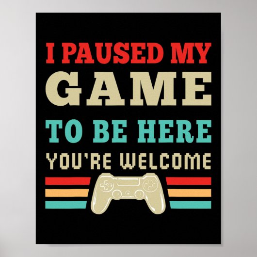 I Paused My Game To Be Here You're Welcome Video G ポスター (正面)