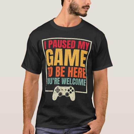 I Paused My Game To Be Here You're Welcome Video G Tシャツ (正面)