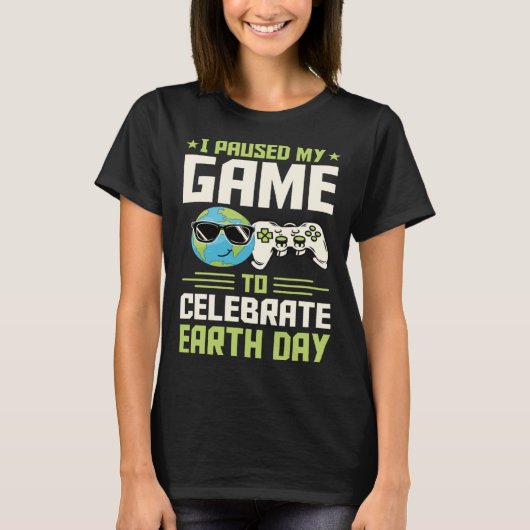 I Paused My Game To Celebrate Earth Day Introvert  Tシャツ (正面)