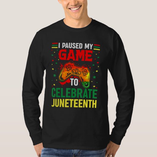 I Paused My Game To Celebrate Junenth Black Gamers Tシャツ (正面)