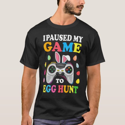 I Paused My Game To Egg Hunt Easter Funny Gamer Bo Tシャツ (正面)