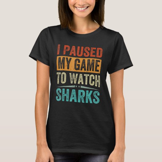 I Paused My Game To Watch Sharks Beach Vacation Tシャツ (正面)
