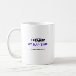I Peaked At Nap Time Funny Mug コーヒーマグカップ