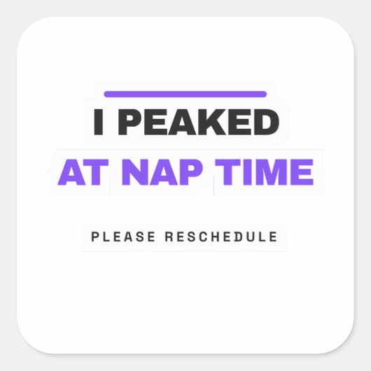 I Peaked At Nap Time Funny Sticker スクエアシール (正面)
