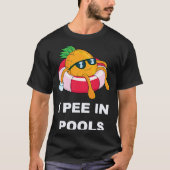I Pee In Pools 1 Tシャツ (正面)