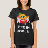 I Pee In Pools 1 Tシャツ (正面)