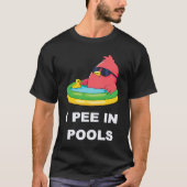 I Pee In Pools  3 Tシャツ (正面)