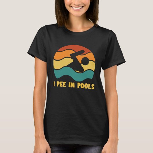 I Pee In Pools Retro Vacation Humor Swimming I Pee Tシャツ (正面)